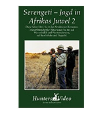 Serengeti - Jagd auf Afrikas Juwel 2 - Hunters Video - Wildnissport